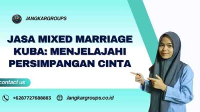 Jasa Mixed Marriage Kuba: Menjelajahi Persimpangan Cinta