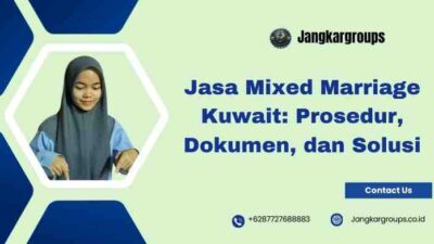 Jasa Mixed Marriage Kuwait: Prosedur, Dokumen, dan Solusi