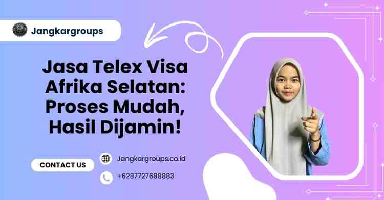 Jasa Telex Visa Afrika Selatan: Proses Mudah, Hasil Dijamin!