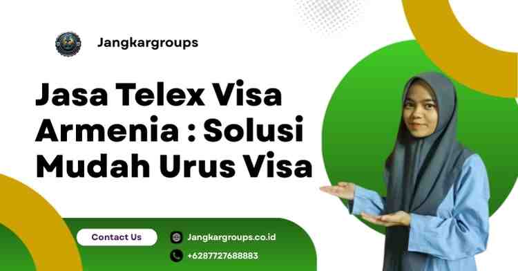 Jasa Telex Visa Armenia : Solusi Mudah Urus Visa
