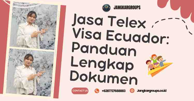 Jasa Telex Visa Ecuador: Panduan Lengkap Dokumen