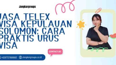 Jasa Telex Visa Kepulauan Solomon: Cara Praktis Urus Visa