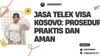 Jasa Telex Visa Kosovo: Prosedur Praktis dan Aman