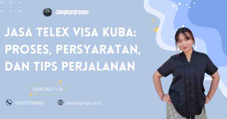 Jasa Telex Visa Kuba: Proses, Persyaratan, dan Tips Perjalanan