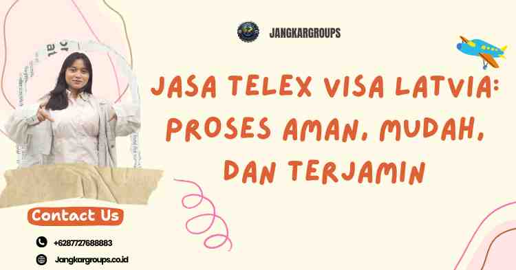 Jasa Telex Visa Latvia: Proses Aman, Mudah, dan Terjamin