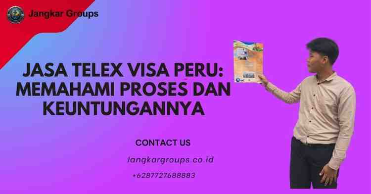 Jasa Telex Visa Peru: Memahami Proses dan Keuntungannya