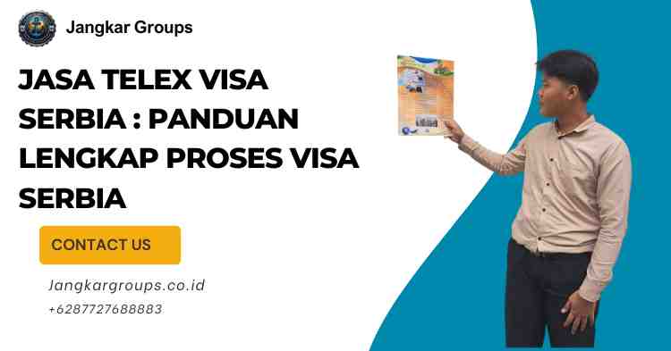 Jasa Telex Visa Serbia : Panduan Lengkap Proses Visa Serbia