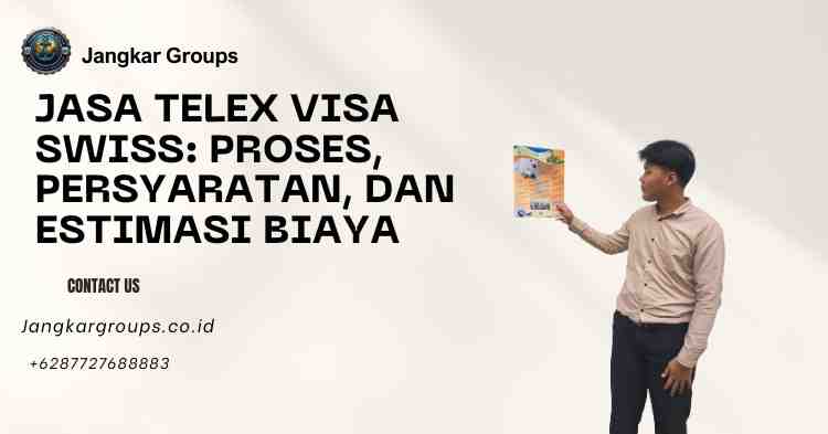 Jasa Telex Visa Swiss Proses, Persyaratan, dan Estimasi Biaya