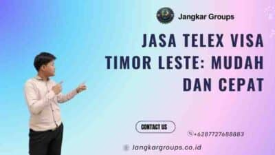 Jasa Telex Visa Timor Leste: Mudah dan Cepat