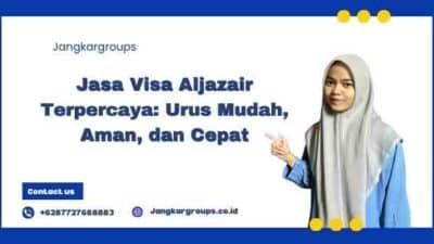 Jasa Visa Aljazair Terpercaya: Urus Mudah, Aman, dan Cepat