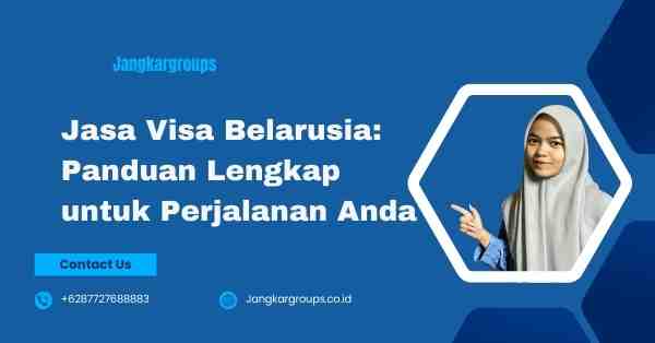 Jasa Visa Belarusia: Panduan Lengkap untuk Perjalanan Anda