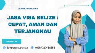 Jasa Visa Belize : Cepat, Aman, dan Terjangkau