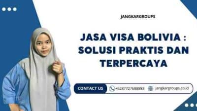 Jasa Visa Bolivia : Solusi Praktis dan Terpercaya