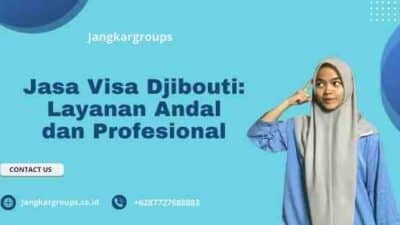 Jasa Visa Djibouti: Layanan Andal dan Profesional