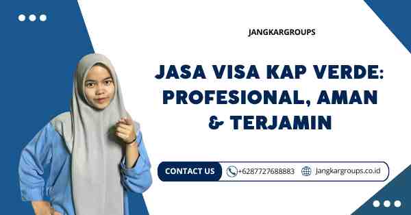 Jasa Visa Kap Verde: Profesional, Aman & Terjamin