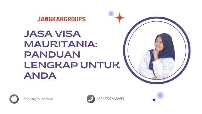 Jasa Visa Mauritania: Panduan Lengkap untuk Anda