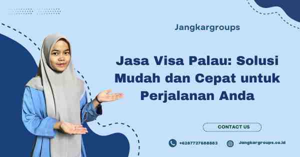 Jasa Visa Palau: Solusi Mudah dan Cepat untuk Perjalanan Anda