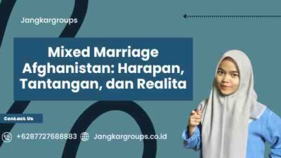 Mixed Marriage Afghanistan: Harapan, Tantangan, dan Realita