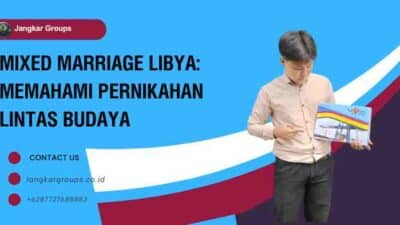 Mixed Marriage Libya: Memahami Pernikahan Lintas Budaya