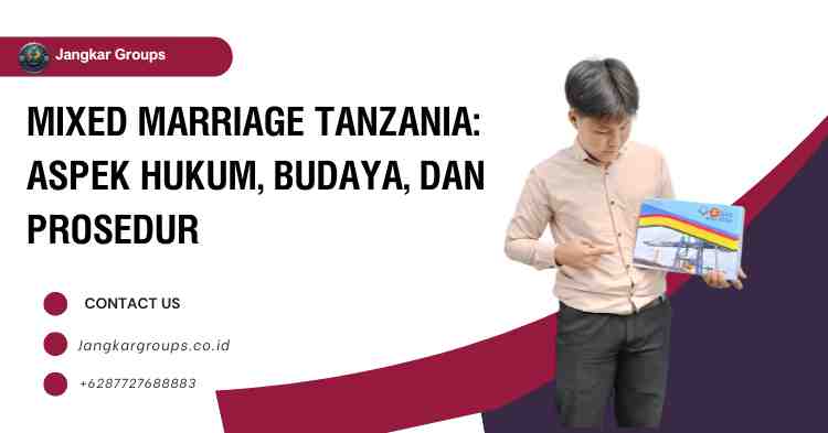 Mixed Marriage Tanzania: Aspek Hukum, Budaya, dan Prosedur