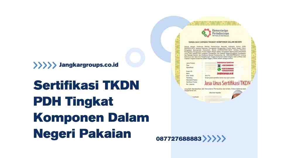 Sertifikasi TKDN PDH Tingkat Komponen Dalam Negeri Pakaian