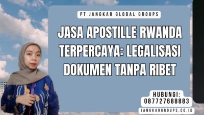 Jasa Apostille Rwanda Terpercaya Legalisasi Dokumen Tanpa Ribet