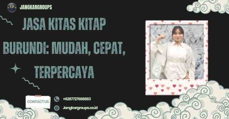 Jasa KITAS KITAP Burundi: Mudah, Cepat, Terpercaya