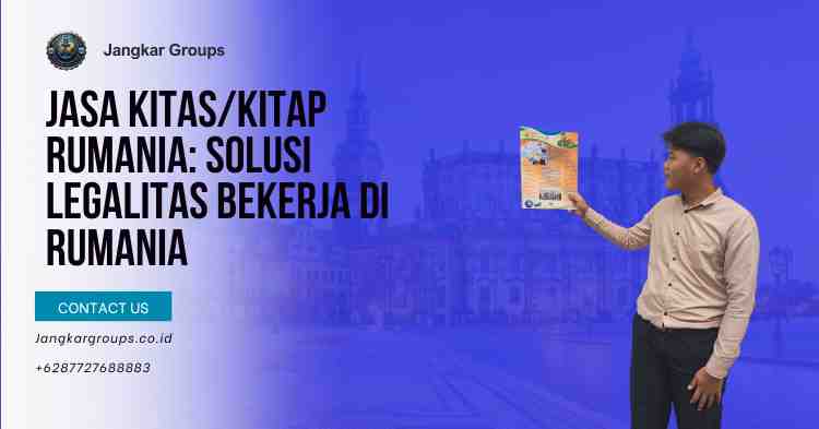 Jasa KITAS/KITAP Rumania: Solusi Legalitas Bekerja di Rumania