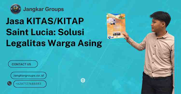 Jasa KITAS/KITAP Saint Lucia: Solusi Legalitas Warga Asing