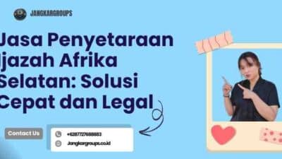 Jasa Penyetaraan Ijazah Afrika Selatan: Solusi Cepat dan Legal