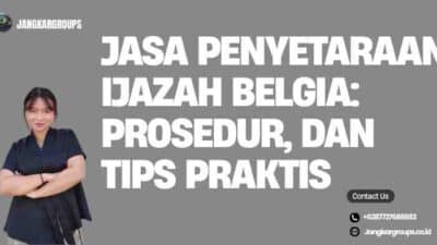 Jasa Penyetaraan Ijazah Belgia: Prosedur, dan Tips Praktis