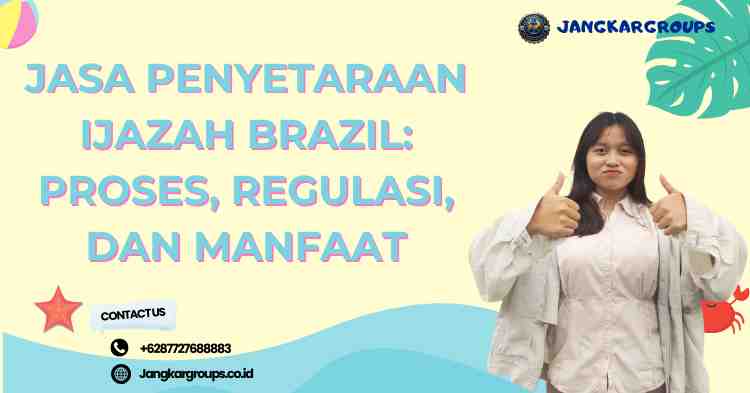 Jasa Penyetaraan Ijazah Brazil: Proses, Regulasi, dan Manfaat