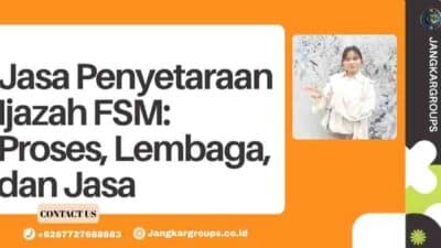 Jasa Penyetaraan Ijazah FSM: Proses, Lembaga, dan Jasa
