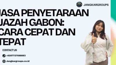 Jasa Penyetaraan Ijazah Gabon: Cara Cepat dan Tepat
