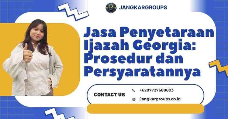 Jasa Penyetaraan Ijazah Georgia: Prosedur dan Persyaratannya