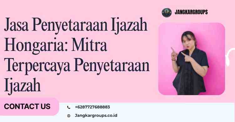 Jasa Penyetaraan Ijazah Hongaria: Mitra Penyetaraan Ijazah
