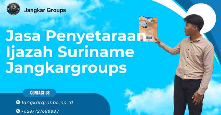 Jasa Penyetaraan Ijazah Suriname Jangkargroups