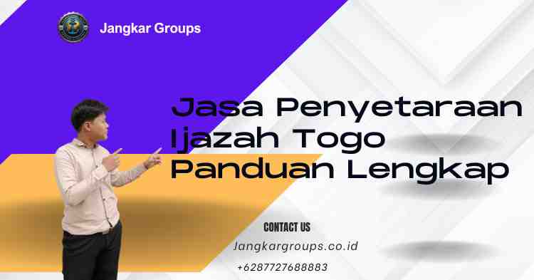 Jasa Penyetaraan Ijazah Togo Panduan Lengkap