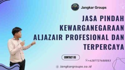 Jasa Pindah Kewarganegaraan Aljazair Profesional dan Terpercaya