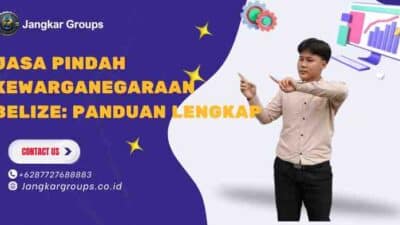 Jasa Pindah Kewarganegaraan Belize Panduan Lengkap