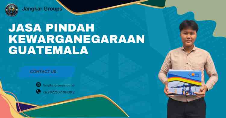 Jasa Pindah Kewarganegaraan Guatemala