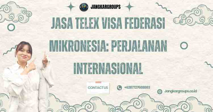 Jasa Telex Visa Federasi Mikronesia: Perjalanan Internasional