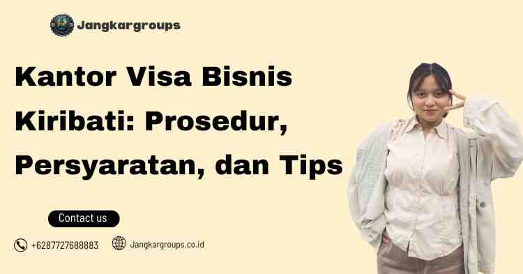 Kantor Visa Bisnis Kiribati: Prosedur, Persyaratan, dan Tips