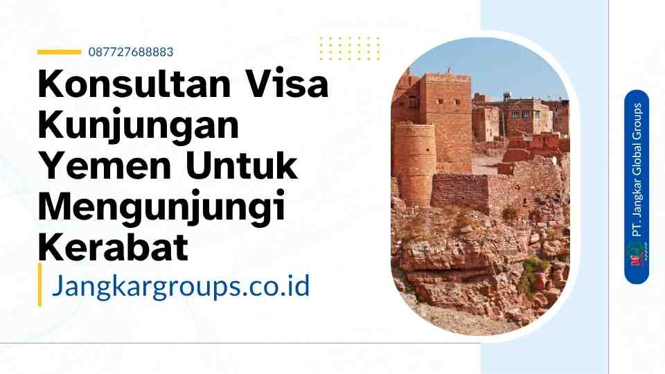 Konsultan Visa Kunjungan Yemen Untuk Mengunjungi Kerabat