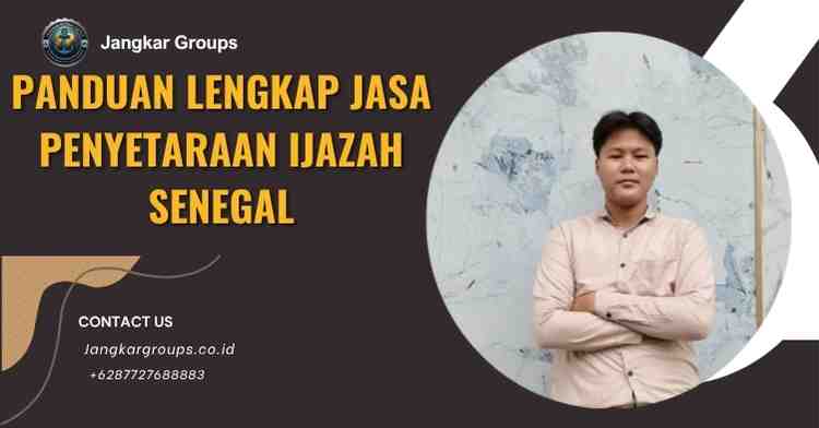 Panduan Lengkap Jasa Penyetaraan Ijazah Senegal