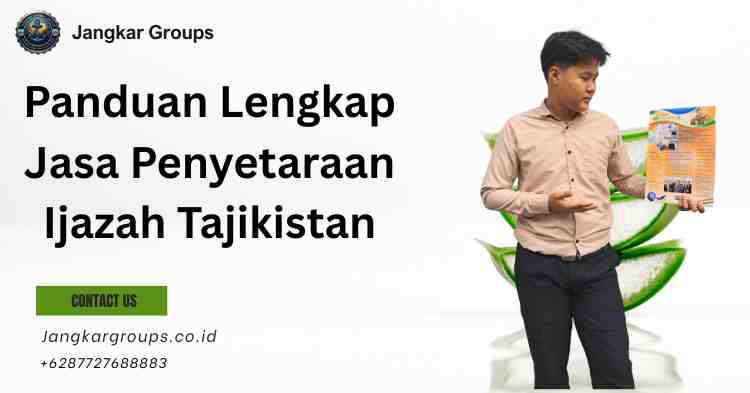 Panduan Lengkap Jasa Penyetaraan Ijazah Tajikistan