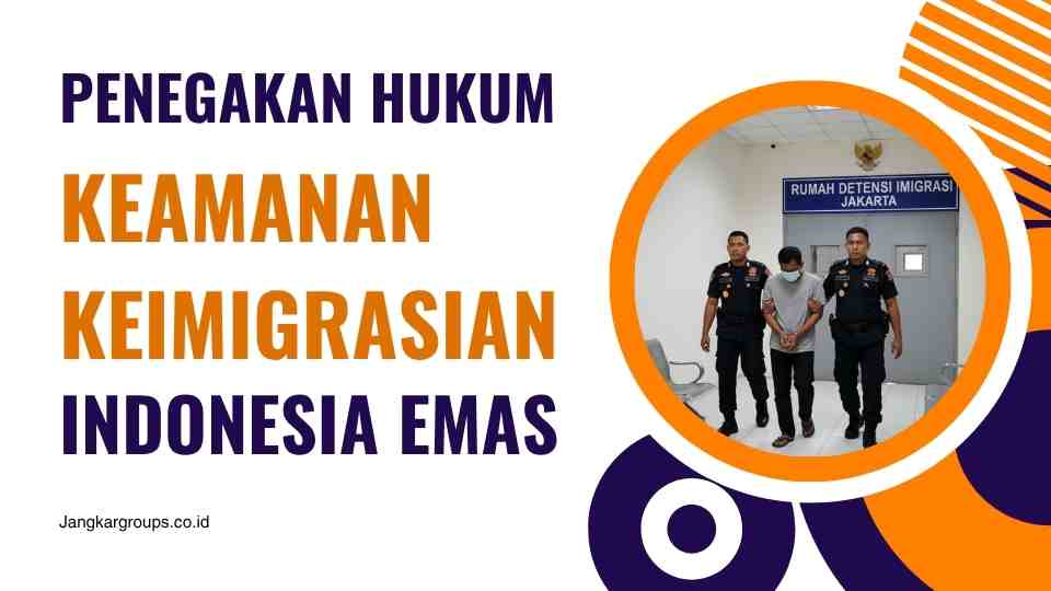 Penegakan Hukum dan Keamanan Keimigrasian Indonesia Emas
