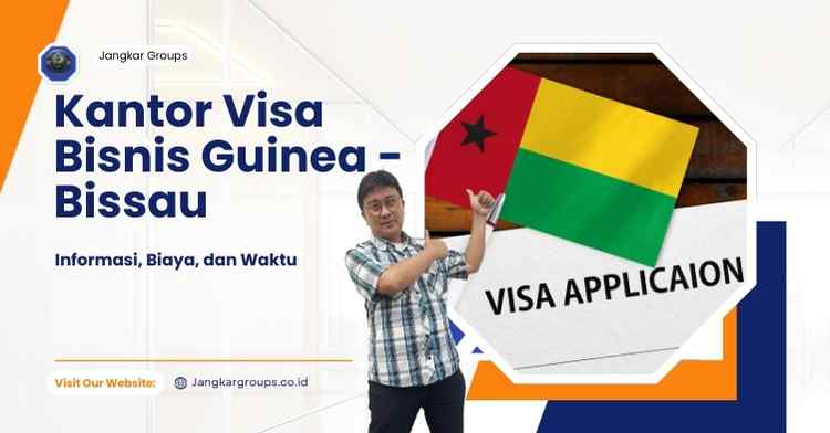 Kantor Visa Bisnis Guinea - Bissau Informasi, Biaya, dan Waktu