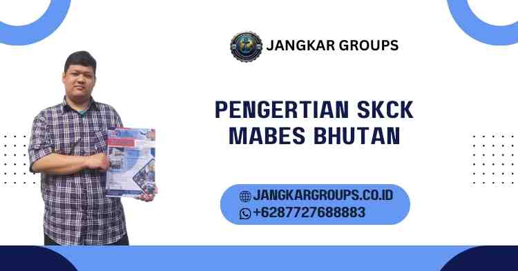 Pengertian SKCK Mabes Bhutan