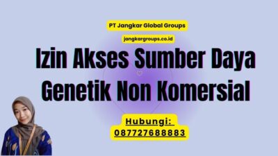 Izin Akses Sumber Daya Genetik Non Komersial